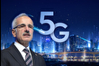 Ulaştırma ve Altyapı Bakanı Abdulkadir Uraloğlu: Hedef ülkemizi yerli 5G teknolojileri üreten üsse dönüştürmek