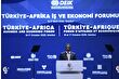 Türkiye-Afrika Ekonomi Forumu: Hedef 2026'ya kadar ticaret hacmini 50 milyar dolara çıkarmak