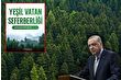 Cumhurbaşkanı Erdoğan'dan Milli Ağaçlandırma Günü dolayısıyla Yeşil Vatan Seferberliği çağrısı