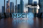 MSCI Türkiye kararını son anda değiştirdi, 6 şirketten 3’ünü endekse almaktan neden vazgeçti?