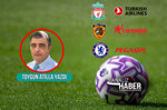 Türkler Premier Lig’de hat-trick yaptı, Liverpool’da THY, Chelsea’da Pegasus, Hull City’de Corendon