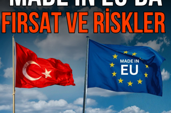 Türkiye'nin Made in EU kapsamına girmesi ne anlama geliyor, fırsatlar ve riskler neler?