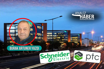 Schneider Electric'in ABD’li endüstriyel yazılım şirketi PTC’yi 22,6 milyar dolar nakitle satın alması, sanayiye ve patronlara ne mesaj veriyor?
