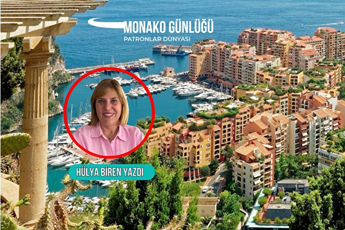 Hülya Biren yazdı: Monako’da ev almak sosyete için prestij adresi