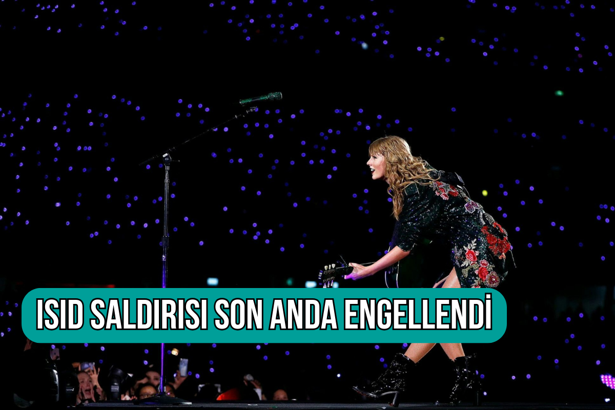 Taylor Swift konserinde ISID saldırısı girişimi engellendi