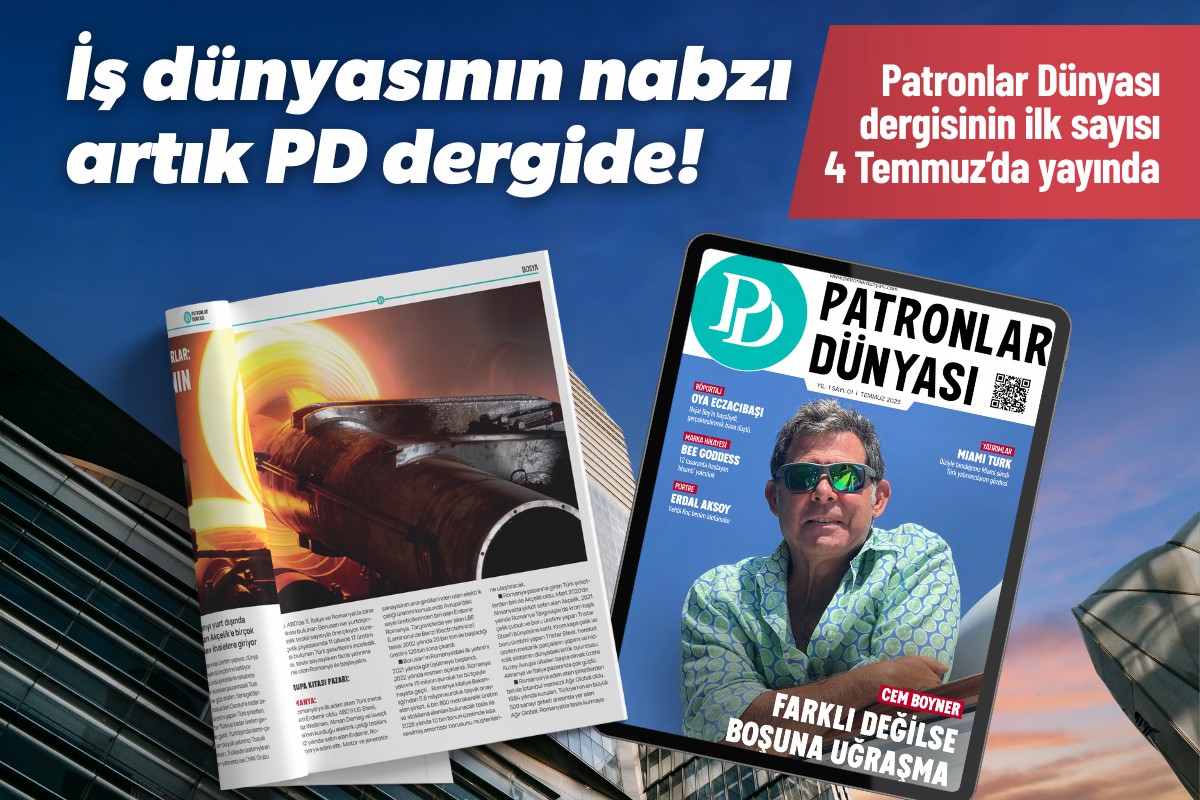 Patronlar Dünyası yeni nesil dergiciliğe damgasını vuruyor, 4 Temmuz’da yayında
