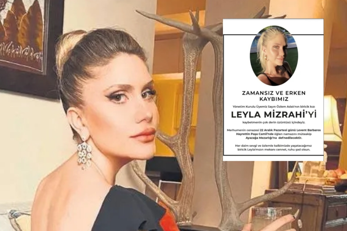 İş insanı Cemal Özgörkey’in 30 yaşındaki yeğeni Leyla Mizrahi’nin ölüm nedeni kesinleşti