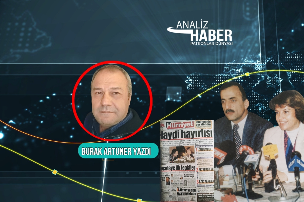 Türk ekonomisinin en acı reçetelerinden birinin yazıldığı tarih 5 Nisan'ı unutma, unutturma