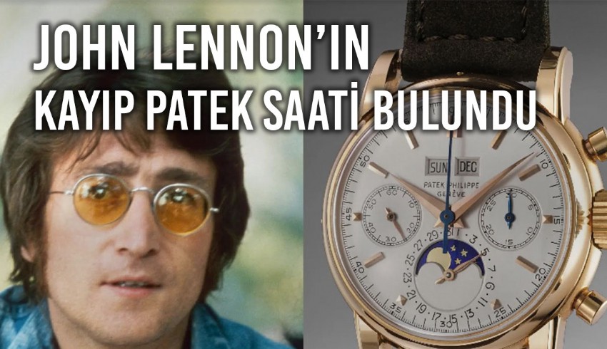 'Efsane' müzik gruplarından The Beatles'ın üyesi John Lennon'ın yıllardır kayıp olan saati bulundu