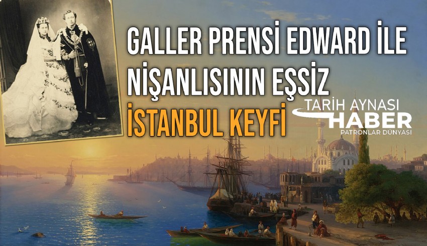 1869’da Mısır’daki arkeolojik gezilerini tamamladıktan sonra İstanbul’a gelen Galler Prensi Albert Edward ile nişanlısı Alexandra Christina, eşsiz deneyimlerle ülkelerine dönmüştü.