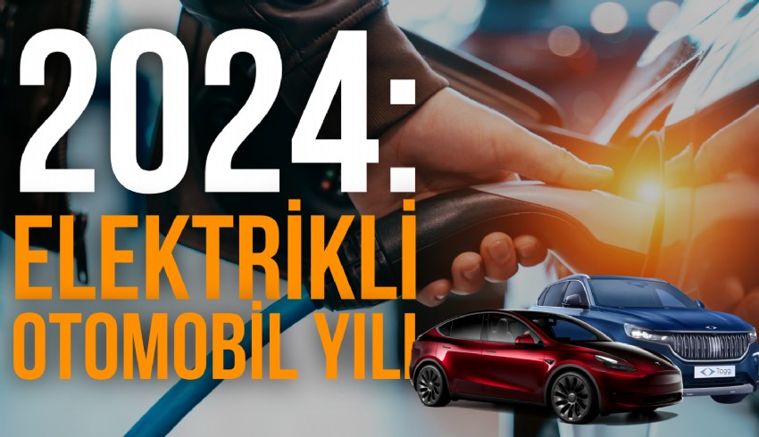 2024 yılında yüzde 60'ı Togg olmak üzere 100 bin adet elektrikli otomobil satılacak