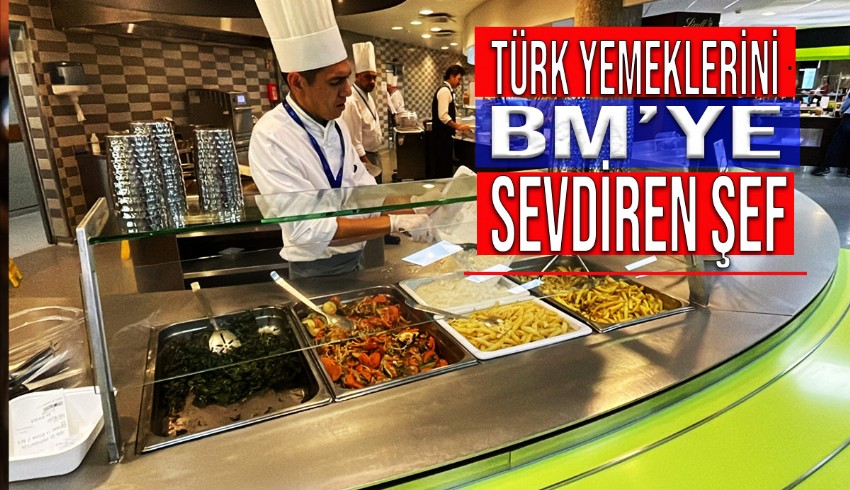 BM'ye Türk yemeklerini sevdiren şef