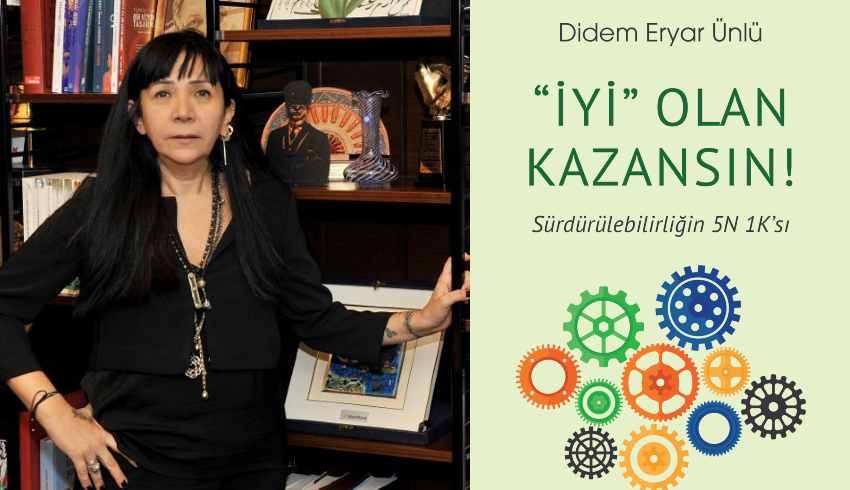Didem Eryar Ünlü yazdı: İş dünyasında 'İyi' olan kazansın!