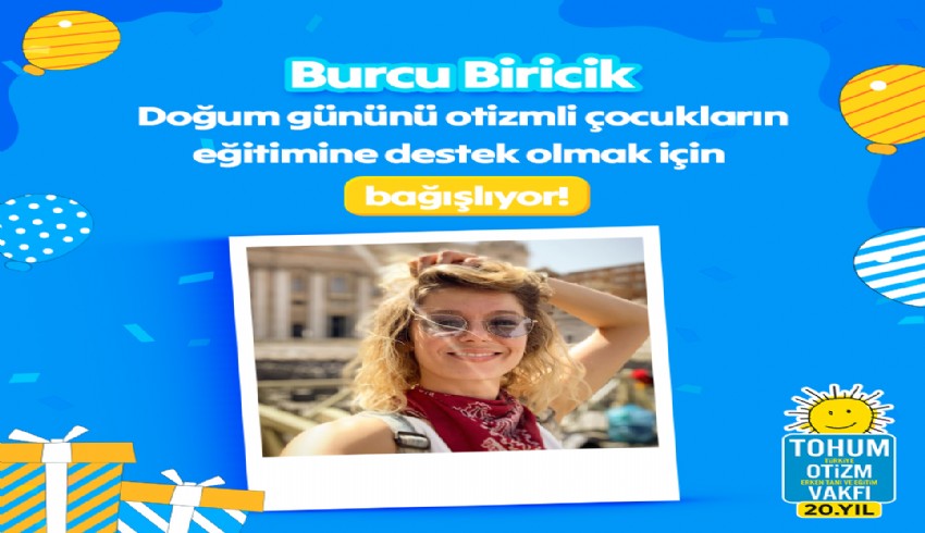 Doğum günlerini Tohum Otizm Vakfı’na bağışladılar