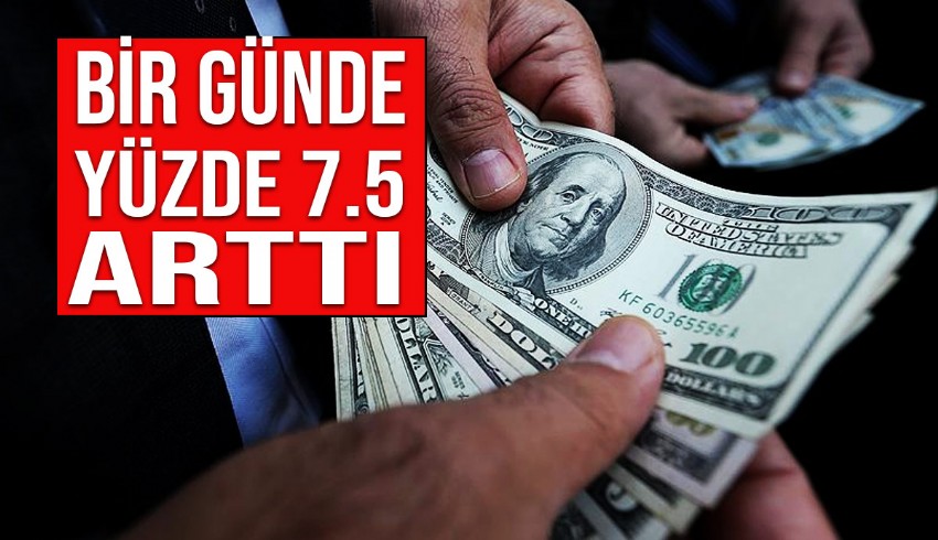 Dolar 1 günde yüzde 7.5 arttı