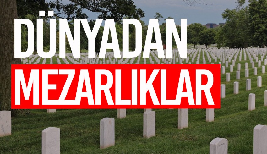 Dünyanın çeşitli noktalarından mezarlık görüntüleri