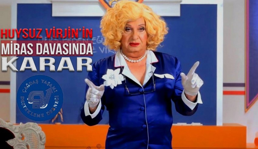Huysuz Virjin'in miras davasında karar çıktı