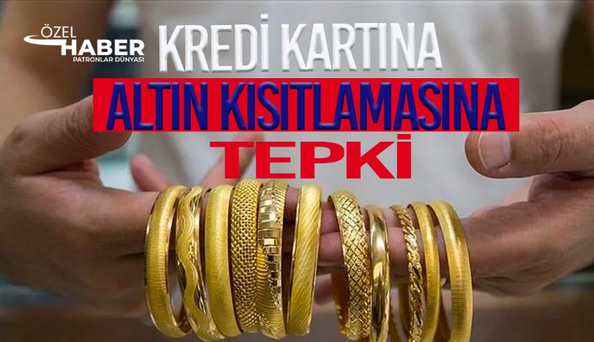 Kredi kartına altın kısıtlamasına tepki