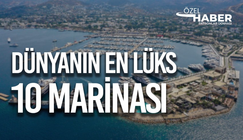 Lüks yat sahiplerinin, yatlarını bağlamak için tercih ettiği 10 "lüks" marina...