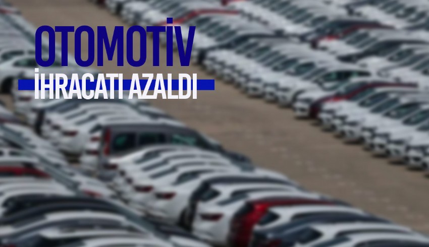 Otomotiv ihracatı azaldı