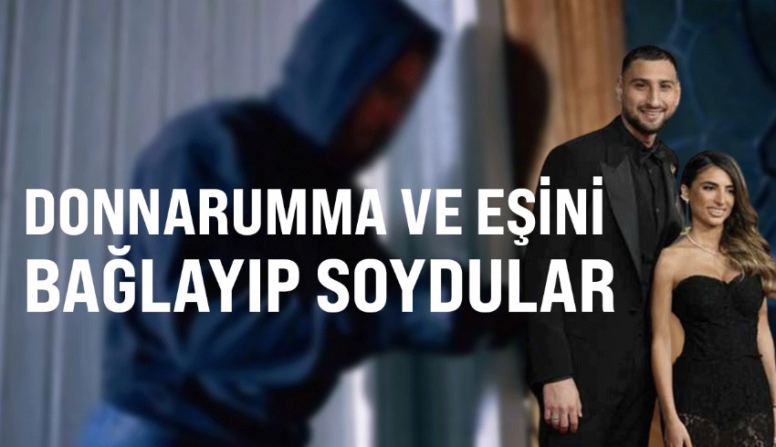 PSG'nin kalecisi Gianluigi Donnarumma ve eşi, Paris'te soyguncuların hedefi oldu