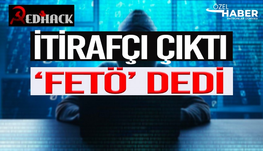 Redhack itirafçısı ''FETÖ'' dedi