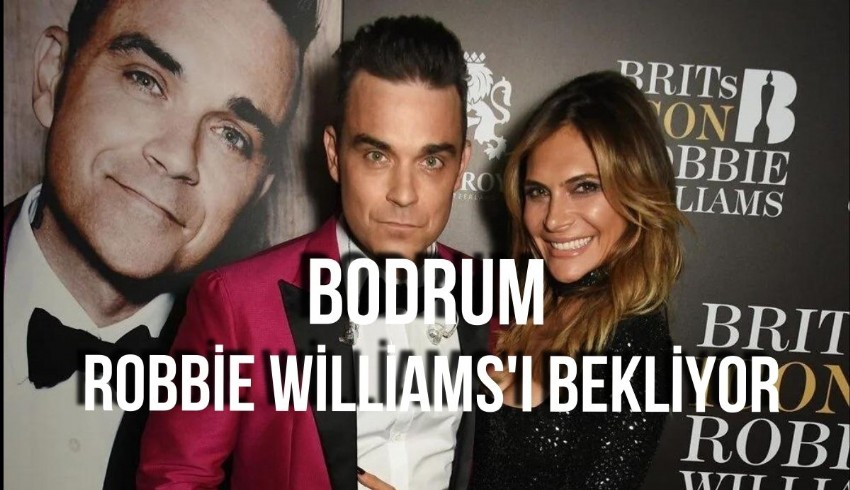 Robbie Williams, Türkiye'deki ilk konserini Bodrum'da verecek