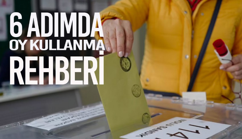 Seçime sayılı gün kaldı: 6 adımda oy kullanma rehberi