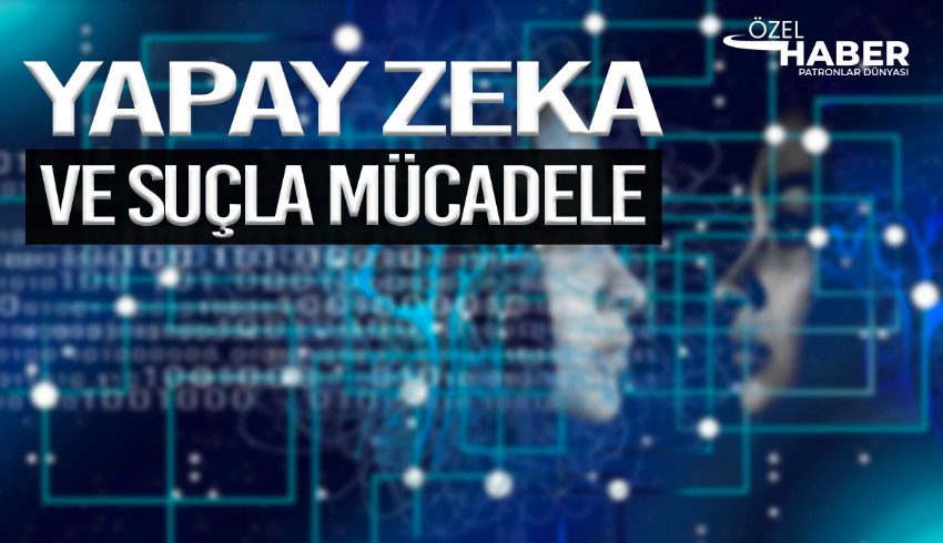 Suçla mücadelenin yeni müttefiki: Yapay zeka