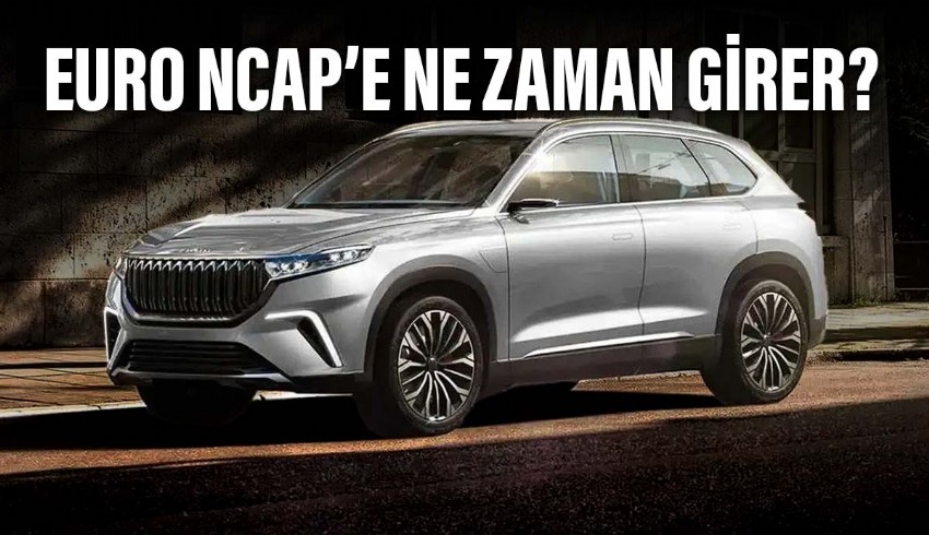 Togg'un neden Euro NCAP testine girmediğini merak edenler için