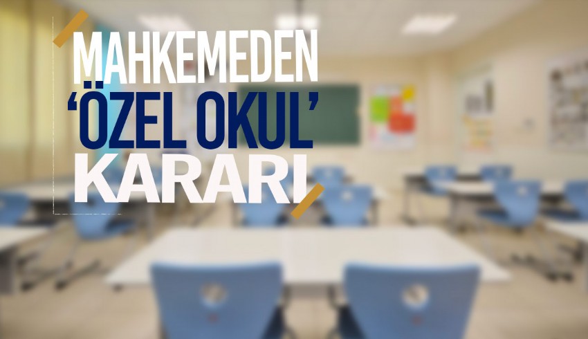 Tüketici mahkemesinden 'özel okul' kararı