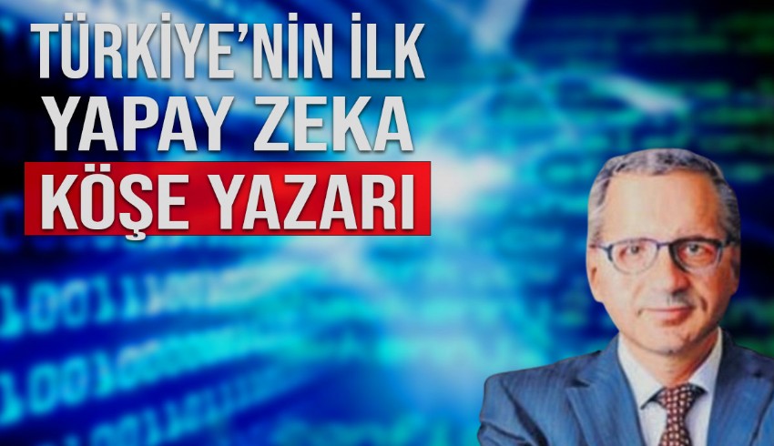 Türkiye'nin ilk yapay zeka köşe yazarı