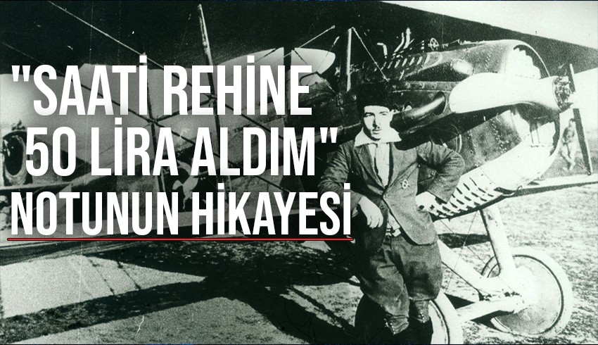 Vecihi Hürkuş'un "Saati rehine elli lira aldım" notunun anlamlı hikayesi