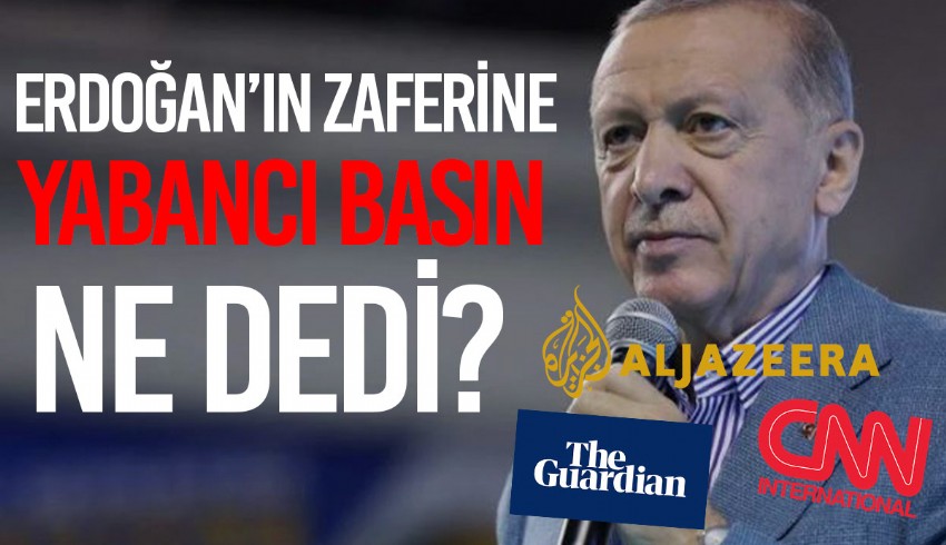 Yabancı basın Türkiye'deki seçimleri nasıl gördü? Neler söyledi?