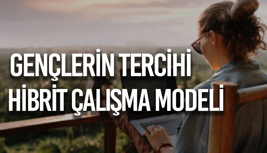 Yapılan araştırmaya göre iş hayatının genç çalışanları, hibrit çalışmanın kariyer üzerinde olumlu bir etkisi olduğuna inanıyor