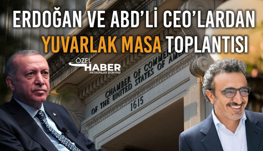 ABD Ticaret Odası ve ABD-Türkiye İş Konseyi'nin düzenlediği yuvarlak masa toplantısında Cumhurbaşkanı Erdoğan, ABD'li CEO'larla bir araya geldi