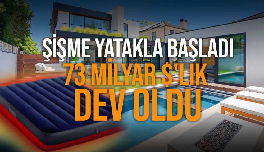 Airbnb'nin, şişme yatak kiralamakla başladıkları sektörde 73 milyar dolarlık şirket haline geldi
