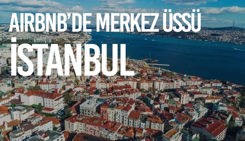 Airbnb, otelleri zor duruma düşürmeye devam ediyor... İstanbul'da 45 bin konut Airbnb'de