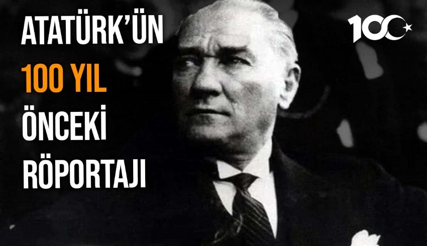 Atatürk'ün Cumhuriyet'in ilanından önce ABD'li Saturday Evening Post dergisine verdiği röportaj