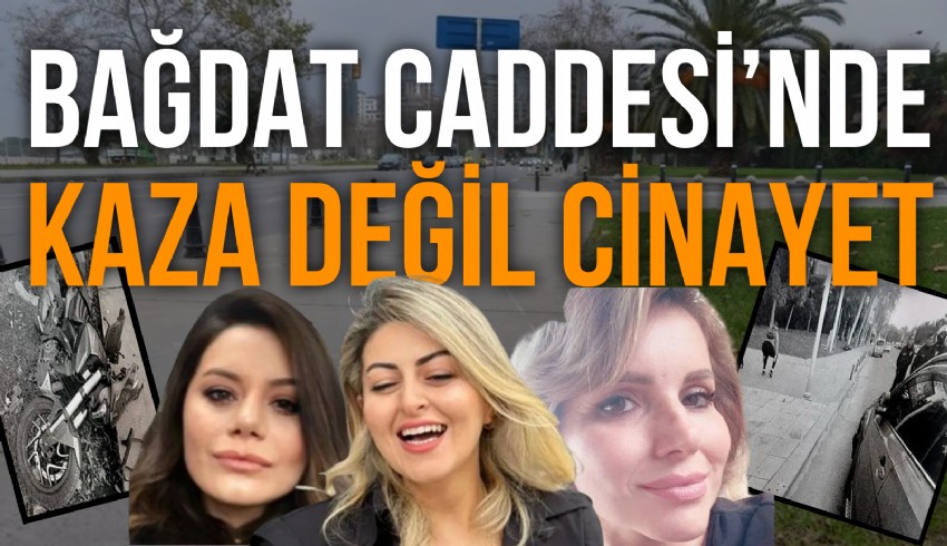 Bağdat Caddesi'nde cinayet gibi kaza! Sahil yürüyüşüne çıkan arkadaşları motosiklet biçti