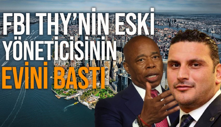New York Belediye Başkanı Eric Adams'ın evine yapılan baskından sonra FBI, eski Türk Hava Yolları yöneticilerinden Cenk Öcal'ın da New Jersey'deki evinde arama yaptı