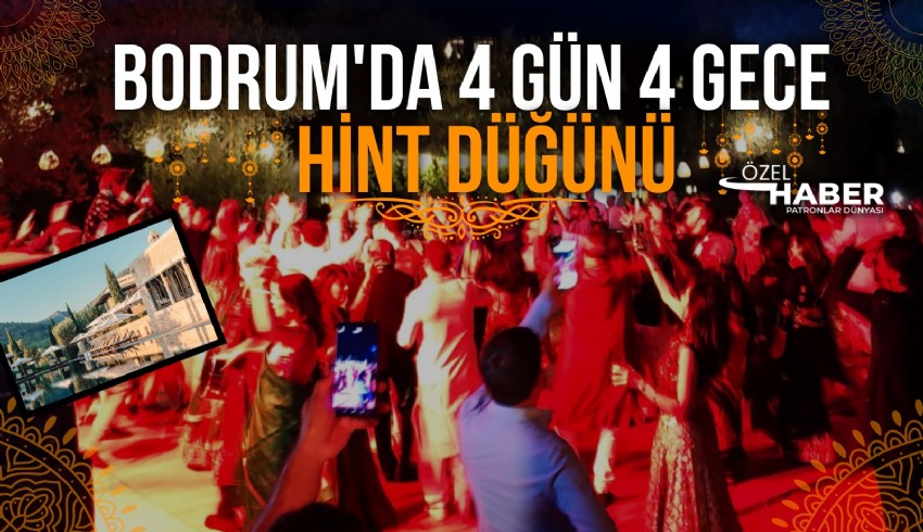 Bodrum’da Serdar Bilgili'ye ait Amanruya Bodrum Otel’de 4 gün 4 gece sürecek Hint düğünü