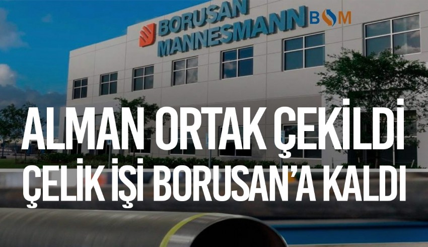 Borusan'ın çelik işi ortağı Borusan Mannesmann, ortaklıktan çekildi