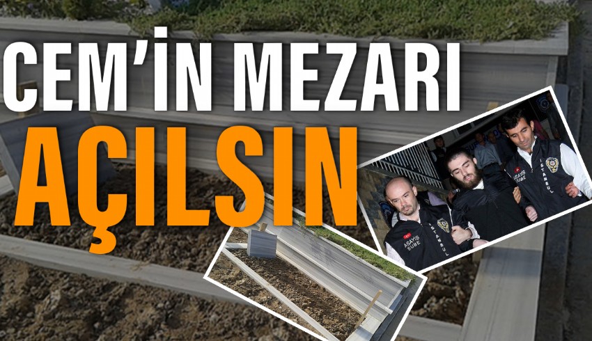 Cem Garipoğlu'nun babasından dilekçe: “Mezar açılsın tartışmalar bitsin”