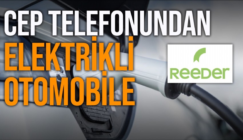 Cep telefonu üreticisi Reeder yüzde 80’i yerli elektrikli araç üreteceğini açıkladı, hisse tavan yaptı