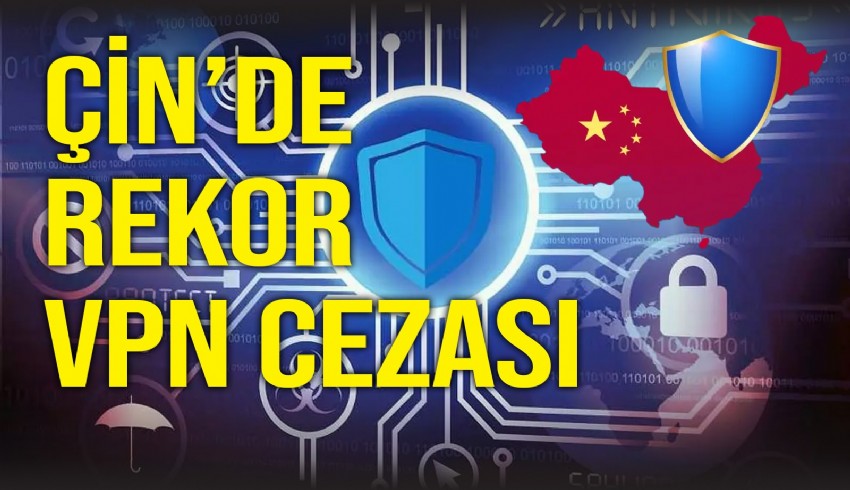 Çinli programcıya sanal özel ağ kullandığı için 1 milyon yuan ödeme cezası verildi