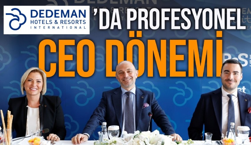 Dedeman Hotels & Resort International artık profesyonel CEO'ya teslim. CEO koltuğuna Ergün Demiray oturdu