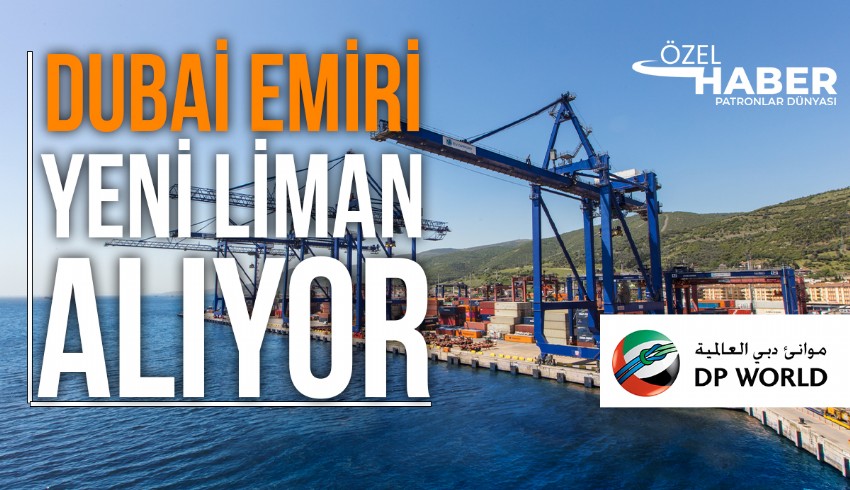 DP World, Türkiye'deki ağırlığını artırma kararı aldı... Evyapport Konteyner Terminali'ni satın alıyor