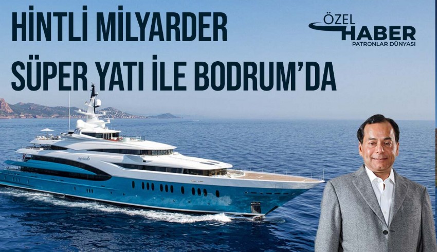 Enerji devi Hintli milyarder Ravi Ruia'nin yatı 'Sunrays' Bodrum'da
