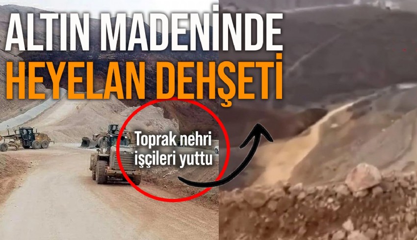 Erzincan İliç'te altın madeninde heyelan oldu, çok sayıda işçi toprak altında kaldı